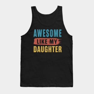 Awesome Like My Daughter Retro Vintage Parents' Day Tank Top